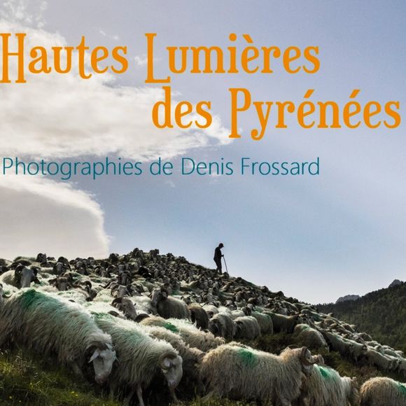 Exposition photographies : Hautes Lumières des Pyrénées - ORTHEZ
