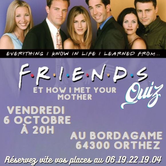 Soirée Friends et série How I met your Mother - ORTHEZ