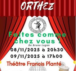 Théâtre : Faites comme chez vous - ORTHEZ