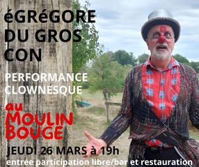 Spectacle : Égrégore - Performance clownesque - MONEIN
